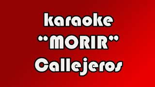 Karaoke  MORIR  Callejeros CC [upl. by Bouldon747]