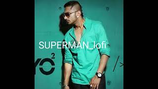 SUPERMAN LOFI SONG ZORAWAR YO YO HONEY SINGH [upl. by Hofmann]