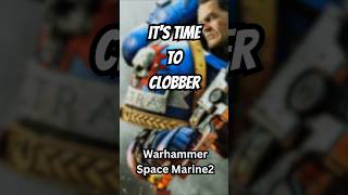 Its time to Clobber Warhammer Space Marine 2 [upl. by Yllod]