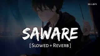 Saware Slowed  Reverb  Pritam Arijit Singh  Phantom  SR Lofi [upl. by Bronwyn]