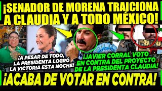 JUEVES SENADOR POR MORENA ¡TRAICIONA A CLAUDIA Y A TODO MÉXICO ¡VOTO EN CONTRA JAVIER CORRAL [upl. by Vories]