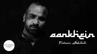 Aankhein Full Song Faheem Abdullah  artistefirst [upl. by Leahcimed191]