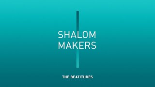 8  Shalom Makers Matthew 5312 [upl. by Nyrmac]