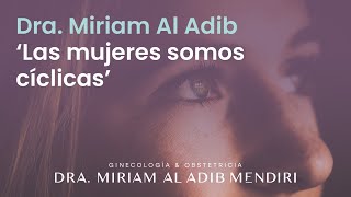 Las mujeres somos cíclicas Charla de la Dra Miriam Al Adib Ginecóloga y Obstetra [upl. by Reiser]