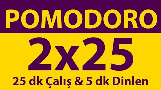 Pomodoro Tekniği  2 x 25 Dakika  25 dk Çalış amp 5 dk Dinlen  Pomodoro Sayacı  Alarmlı  Müziksiz [upl. by Amado]