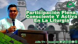 Predica Participación Plena Consciente Y Activa En La Liturgia  Padre Abraham Monjarás AlfaTV [upl. by Hemetaf28]