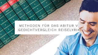 Gedichtvergleich Reiselyrik Methoden für das Abitur V [upl. by Ative817]