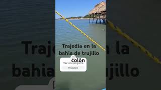 Tragedia en la bahia de trujillo colón Honduras pilas [upl. by Torin300]