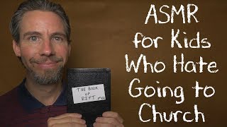 ASMR for Kids Who Hate Going to Church [upl. by Ennoval941]