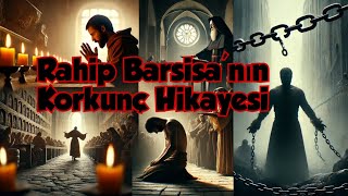 Rahip Barsisanın Korkunç Hikayesi [upl. by Chobot496]