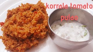 KorraluFoxtail MilletTomato Rice  Foxtail Millet Recipes Korrala Tomato Pulao [upl. by Frissell]