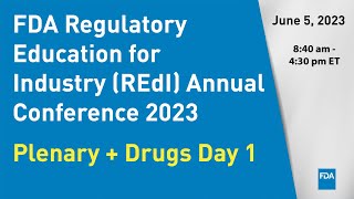 FDA Regulatory Education for Industry REdI Annual Conference 2023 – Plenary  Drugs Day 1 [upl. by Pastelki]