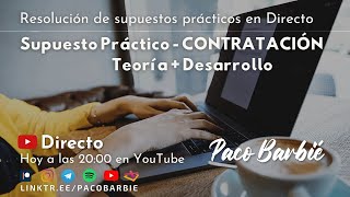 🔴EN DIRECTO  Supuesto práctico Contratación  Teoría  desarrollo [upl. by Schaffer190]