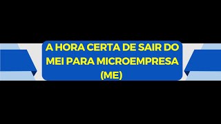 A hora certa de sair do MEI para Microempresa ME [upl. by Bazluke92]