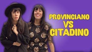 Provinciano vs Citadino [upl. by Airetnahs]