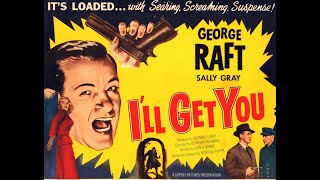 Ill Get You 1952  Film Noir  George Raft  Full movie [upl. by Eugnimod]