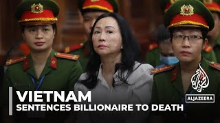 Vietnam tycoon Truong My Lan sentenced to death in 125bn fraud case [upl. by Eremaj]