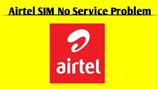 How To Fix Airtel SIM No Service Problem Solved  No Service Problem in Airtel SIM Problem Solved [upl. by Lindsy]