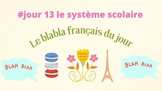 jour 13 le système scolaire en France [upl. by Kerri]