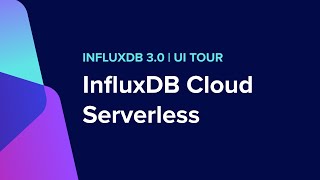 InfluxDB 30 Cloud Serverless UI Tour [upl. by Peer22]