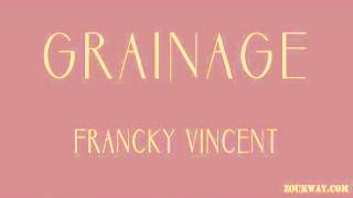 Francky VINCENT Grainage [upl. by Sprague393]