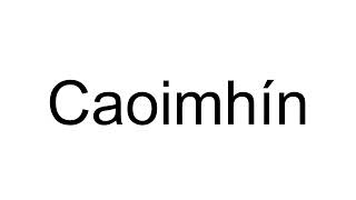 How to Pronounce Caoimhín English [upl. by Hindorff879]