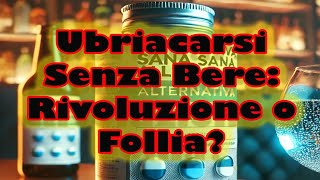 Ubriacarsi Senza Bere Rivoluzione o Follia [upl. by Ylatan243]