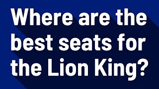 Where are the best seats for the Lion King [upl. by Spenser220]