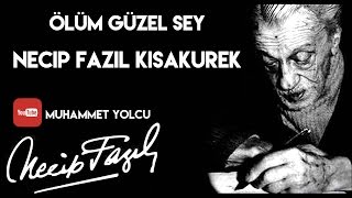 ÖLÜM GÜZEL ŞEY  NECİP FAZIL KISAKÜREK [upl. by Narruc]