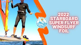 The New 2022 Starboard Super Flyer Windsurf Foil is Awesome [upl. by Nnaassilem]