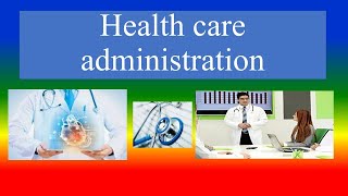 What is Health care Administration [upl. by Wiltz633]