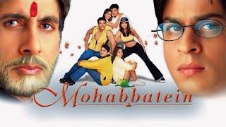 Mohabbatein Full Movie Amitabh BachchanShah Rukh Khan  Aishwarya Rai1080p HD Review ampFacts [upl. by Dickman]