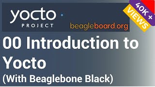 Yocto Tutorial  00 Introduction to Yocto  Building Linux for BeagleBone Black STEP WISE [upl. by Ikey348]