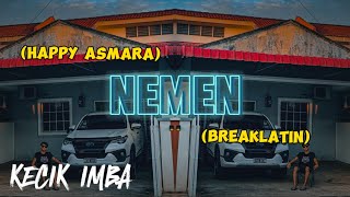 KECIK IMBA  Nemen Break Latin [upl. by Hearn266]