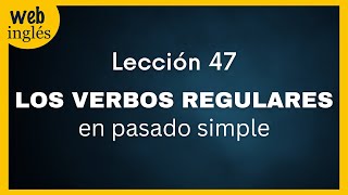 ★47 ¿Qué son los VERBOS REGULARES en inglés [upl. by Roseline]