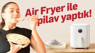 Xiaomi Air Fryer ile pilav yaptık🍚 [upl. by Ranite]