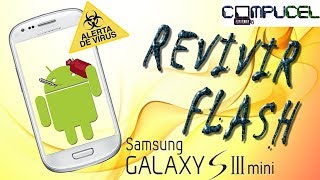 FLASH SAMSUNG S3 MINI GT I8190  I8190L VIRUS REVIVIR SIN BOTONES FLASHEAR SAMSUNG REVIVIR SAMSUNG [upl. by Leslee]