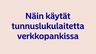 Näin käytät tunnuslukulaitetta verkkopankissa [upl. by Debarath103]