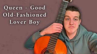 Queen  Good OldFashioned Lover Boy Guitar cover  Flame Ray [upl. by Darwin159]