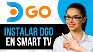 Como Instalar Dgo en Smart TV Guía [upl. by Odrautse]