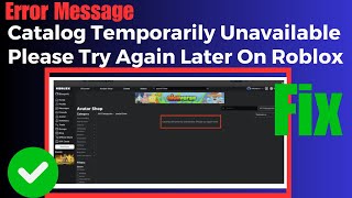 How To Fix quotCatalog Temporarily Unavailable Please Try Again Laterquot On Roblox [upl. by Anitsud]