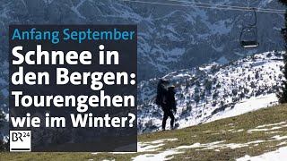 Schneefall im September Jetzt schon Tourengehen möglich  Abendschau  BR24 [upl. by Hayyim]