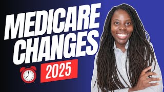 7 MEDICARE CHANGES for 2025 ALL NEW INFO 🥳 [upl. by Mendelson]