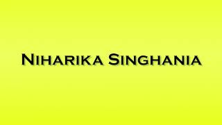 Pronunciation of Niharika Singhania [upl. by Nanete]