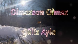 Olmazsan Olmaz  Güliz Ayla lyrics and English also German and Tajik translations [upl. by Dry638]