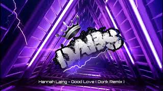 Hannah Laing  Good Love  Donk Remix [upl. by Nahgaem]