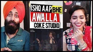 Indian Reaction on Ishq Aap Bhe Awalla Chakwal Group and Meesha Shafi  Coke Studio [upl. by Ydennek]