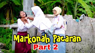 MARKONAH PACARAN PART 2  DRAMA SEKOLAH [upl. by Jabon]