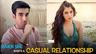 When She Wants A Casual Relationship Ft Abhishek Kapoor amp Yashika  Hasley India Originals [upl. by Eilzel632]