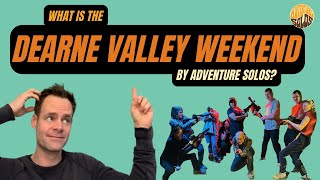 What is the Dearne Valley Weekend by Adventure Solos [upl. by Tila]